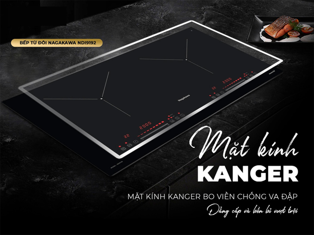 Mặt kính Kanger chịu lực, chịu nhiệt, chống trầy xước.