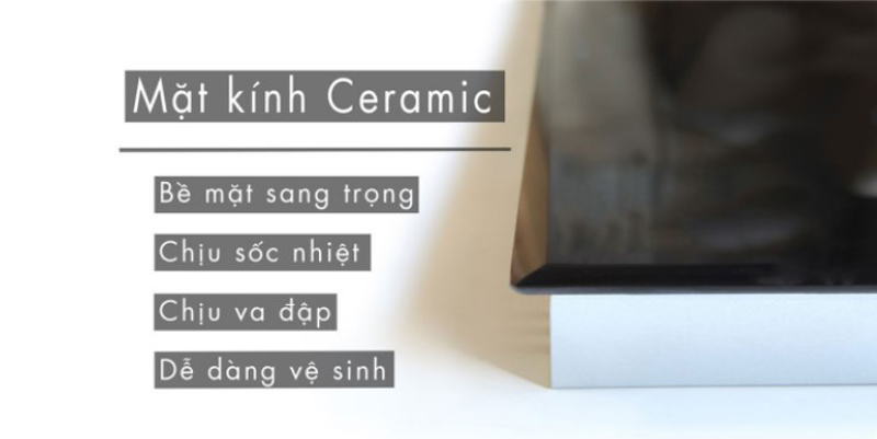 Bề mặt kính Ceramic chịu lực và chịu nhiệt tốt, dễ vệ sinh