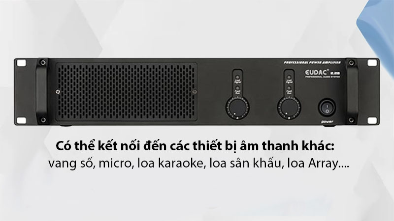 Dễ dàng kết nối nhiều thiết bị của Cục đẩy công suất Eudac D2.20