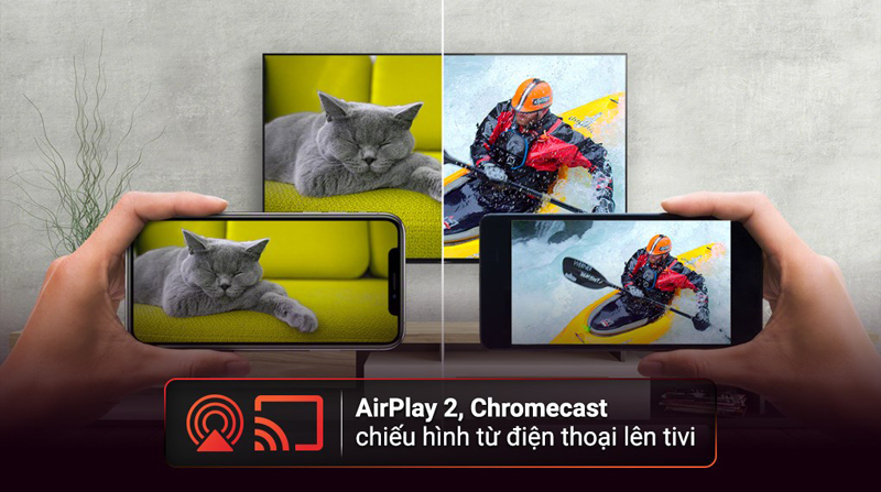 Tính năng trình chiếu nội dung từ điện thoại lên tivi thông qua Chromecast, AirPlay 2