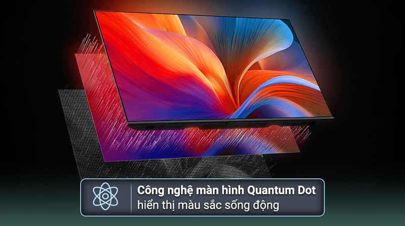 Công nghệ Quantum Dot hiển thị màu sắc rực rỡ.