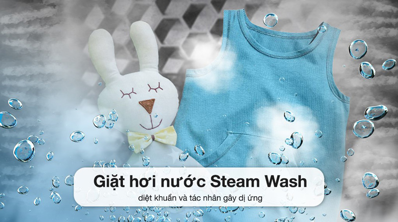 Công nghệ giặt hơi nước Steam Wash giúp loại sạch mọi vết bẩn cứng đầu