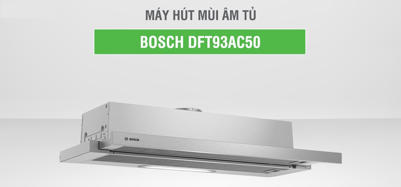 Máy hút mùi âm tủ Bosch DFT93AC50 - Hàng chính hãng