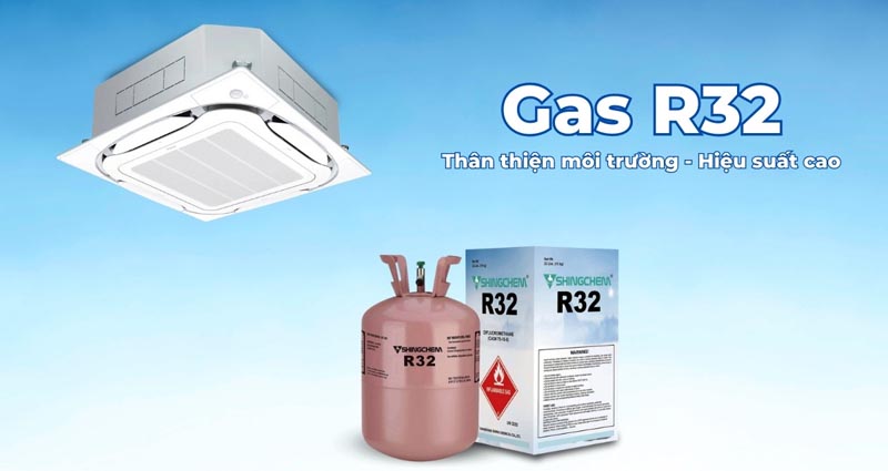 Môi chất làm lạnh gas R-32, làm lạnh nhanh, thân thiện với môi trường