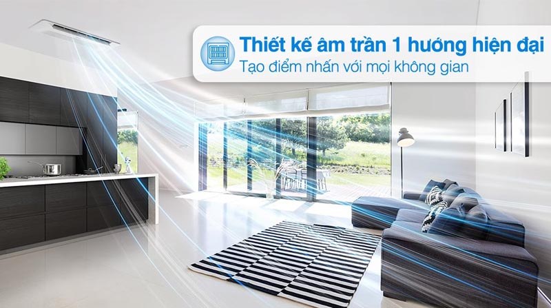 Thiết kế lắp âm trần từ trên xuống dưới, nhanh chóng mang hơi lạnh tỏa đều khắp gian phòng