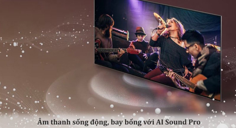 Công nghệ AI Sound Pro, mang đến âm thanh sống động