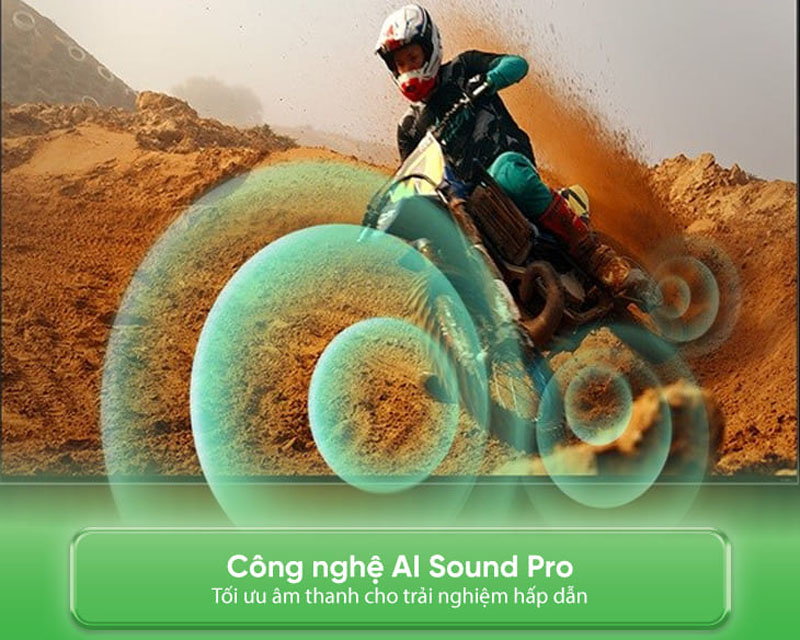 Công nghệ AI Sound Pro mang đến chất lượng âm thanh sống động, mạnh mẽ