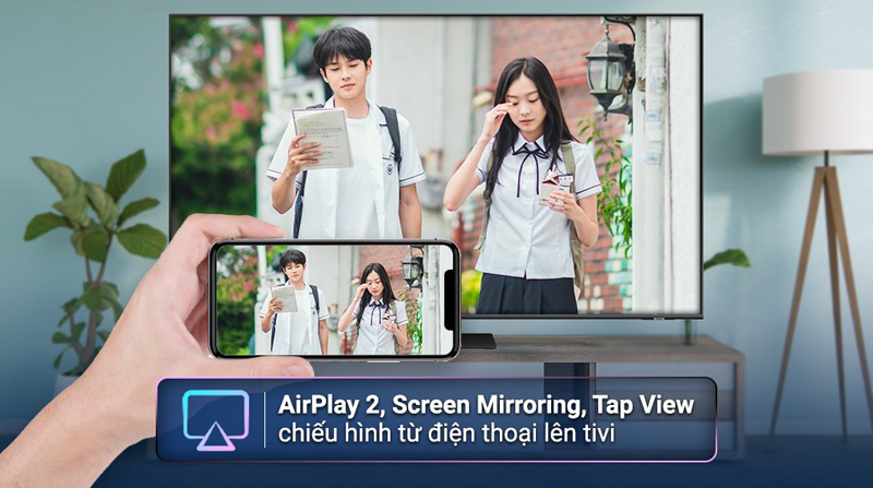 Truyền nội dung từ điện thoại lên tivi nhanh chóng với tính năng Tap View, AirPlay 2, Screen Mirroring