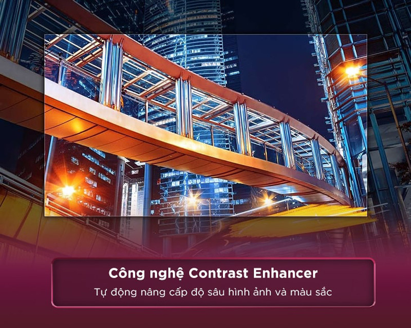 Công nghệ Contrast Enhancer nâng cấp sắc thái màu và độ sâu hình