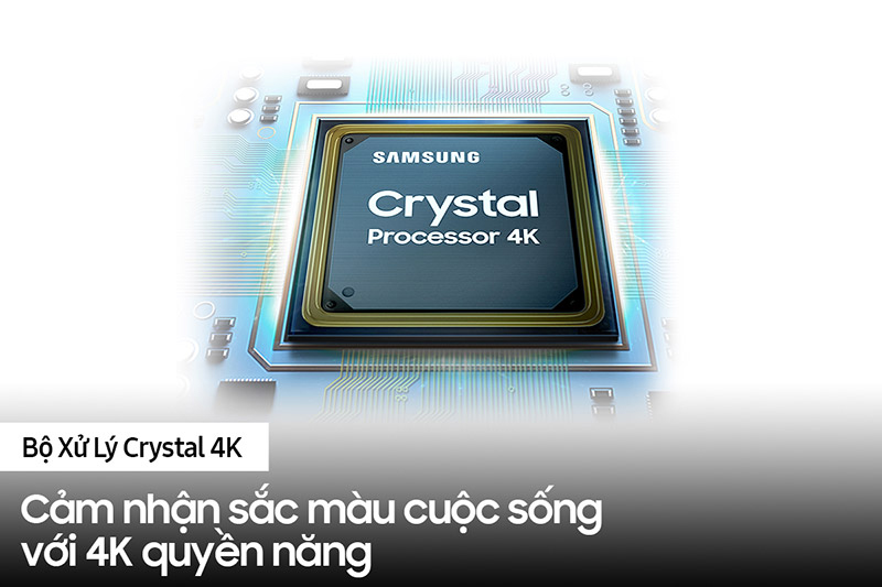  Bộ xử lý Crystal 4K tự động tinh chỉnh màu sắc, tối ưu tỷ lệ tương phản và nâng cấp độ phân giải 