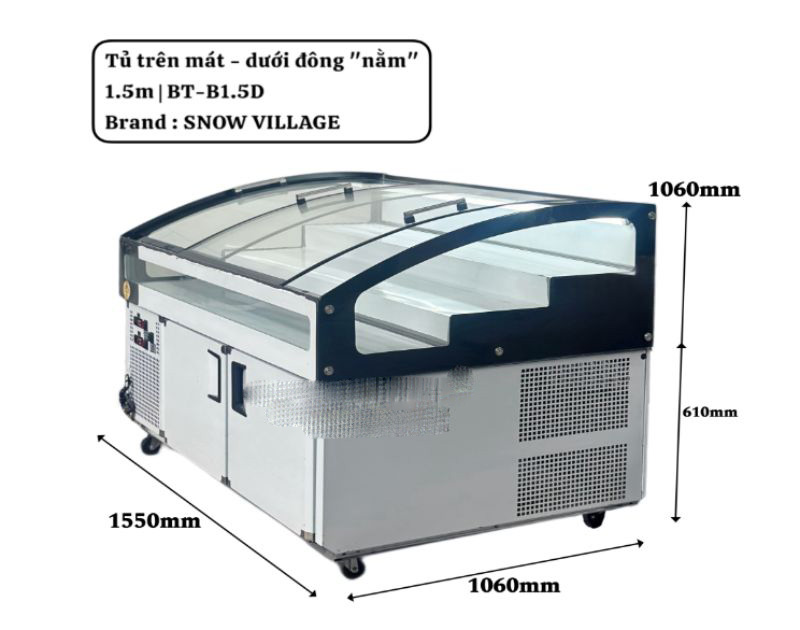Kích thước của tủ trên mát dưới đông Snow Village BT-B1.5D