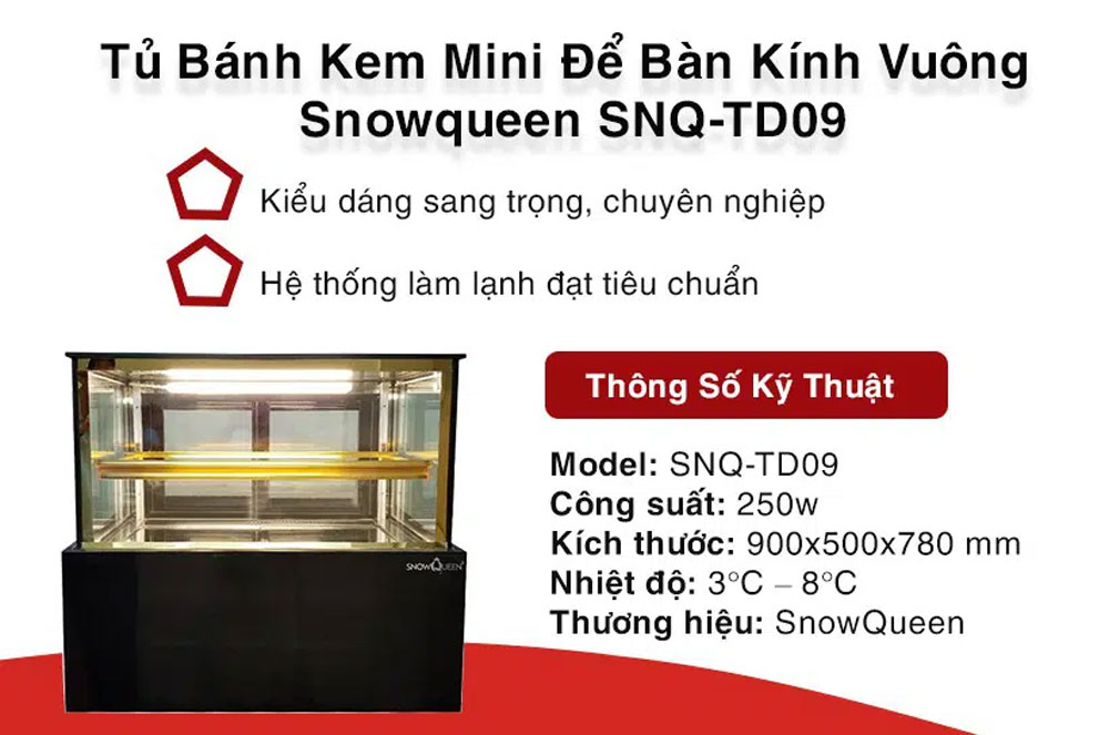 Tủ trưng bày bánh để bàn kính vuông SnowQueen SNQ-TD09 - Hàng chính hãng